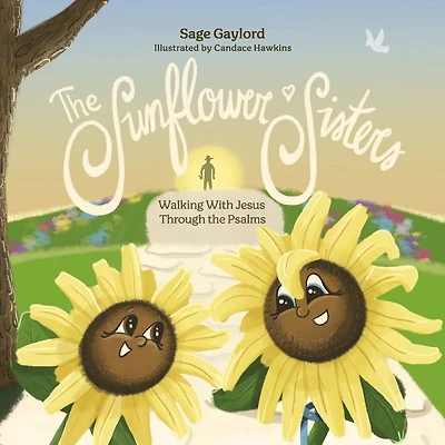 The Sunflower Sisters: Walking with Jesus through the Psalms