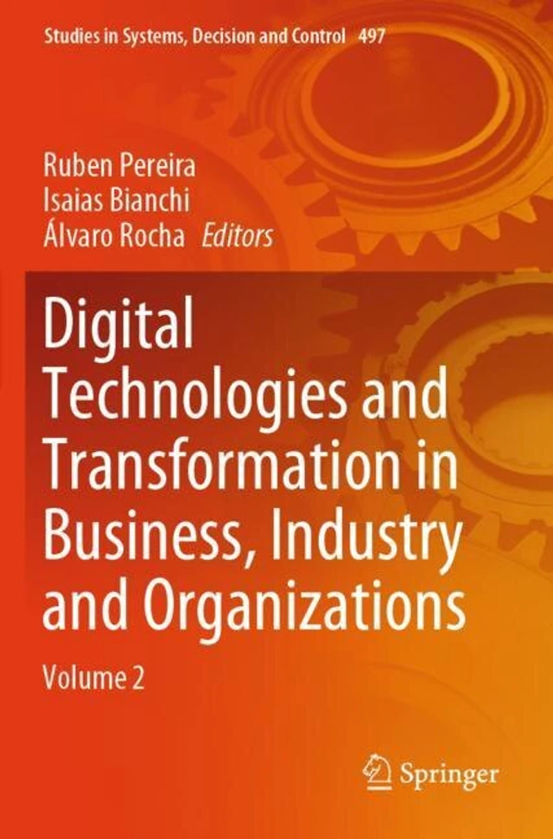 Digital Technologies and Transformation in Business, Industry and Organizations: Volume 2