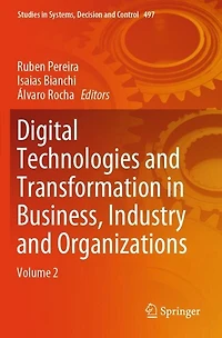 Digital Technologies and Transformation in Business, Industry and Organizations: Volume 2