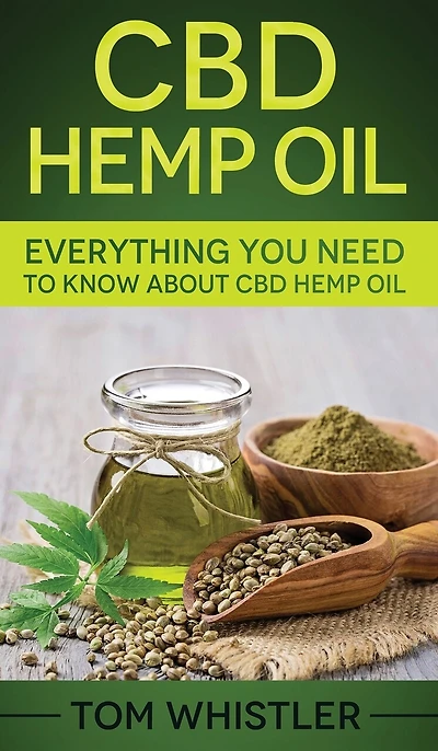CBD Hemp Oil: Everything You Need to Know About CBD Hemp Oil