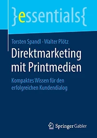 Direktmarketing Mit Printmedien: Kompaktes Wissen Für Den Erfolgreichen Kundendialog