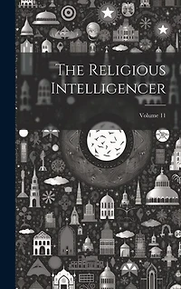 The Religious Intelligencer; Volume 11
