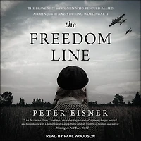 the Freedom Line Lib/E: Brave Men and Women Who Rescued Allied Airmen from Nazis During World War II