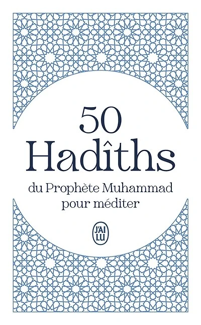 50 hadîths du prophète Muhammad pour méditer