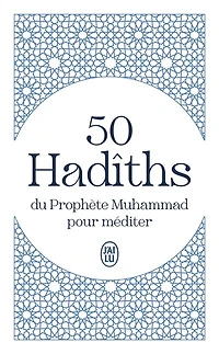 50 hadîths du prophète Muhammad pour méditer