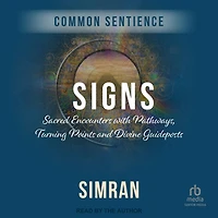 Signs: Sacred Encounters with Pathways, Turning Points, and Divine Guideposts