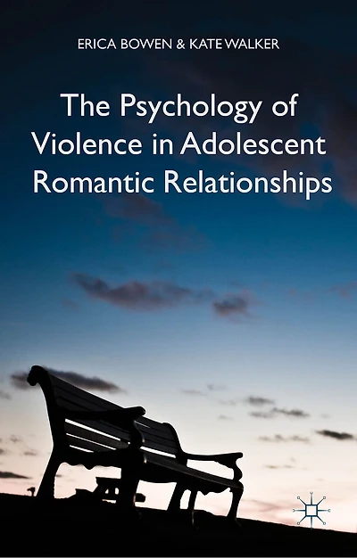 The Psychology of Violence Adolescent Romantic Relationships