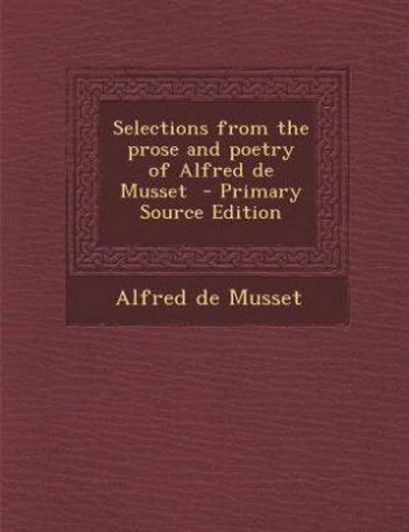 Selections From the Prose and Poetry of Alfred de Musset
