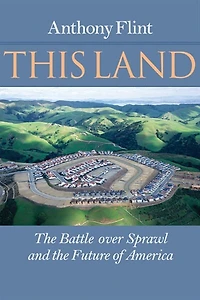 This Land: The Battle Over Sprawl And Future Of America