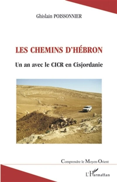 Les chemins d'hébron - un an avec le cicr en cisjordanie