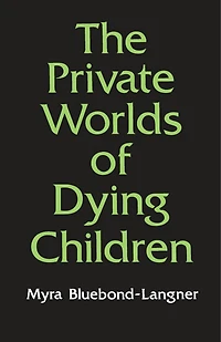The Private Worlds of Dying Children