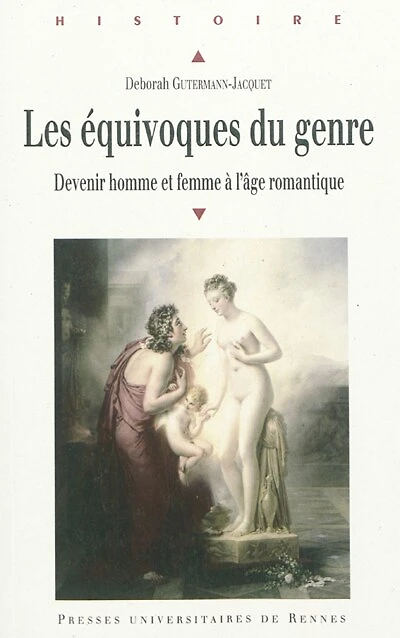 Les équivoques du genre: devenir homme et femme à l'âge romantique
