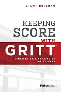 Keeping Score With GRITT: Straight Talk Strategies For Success