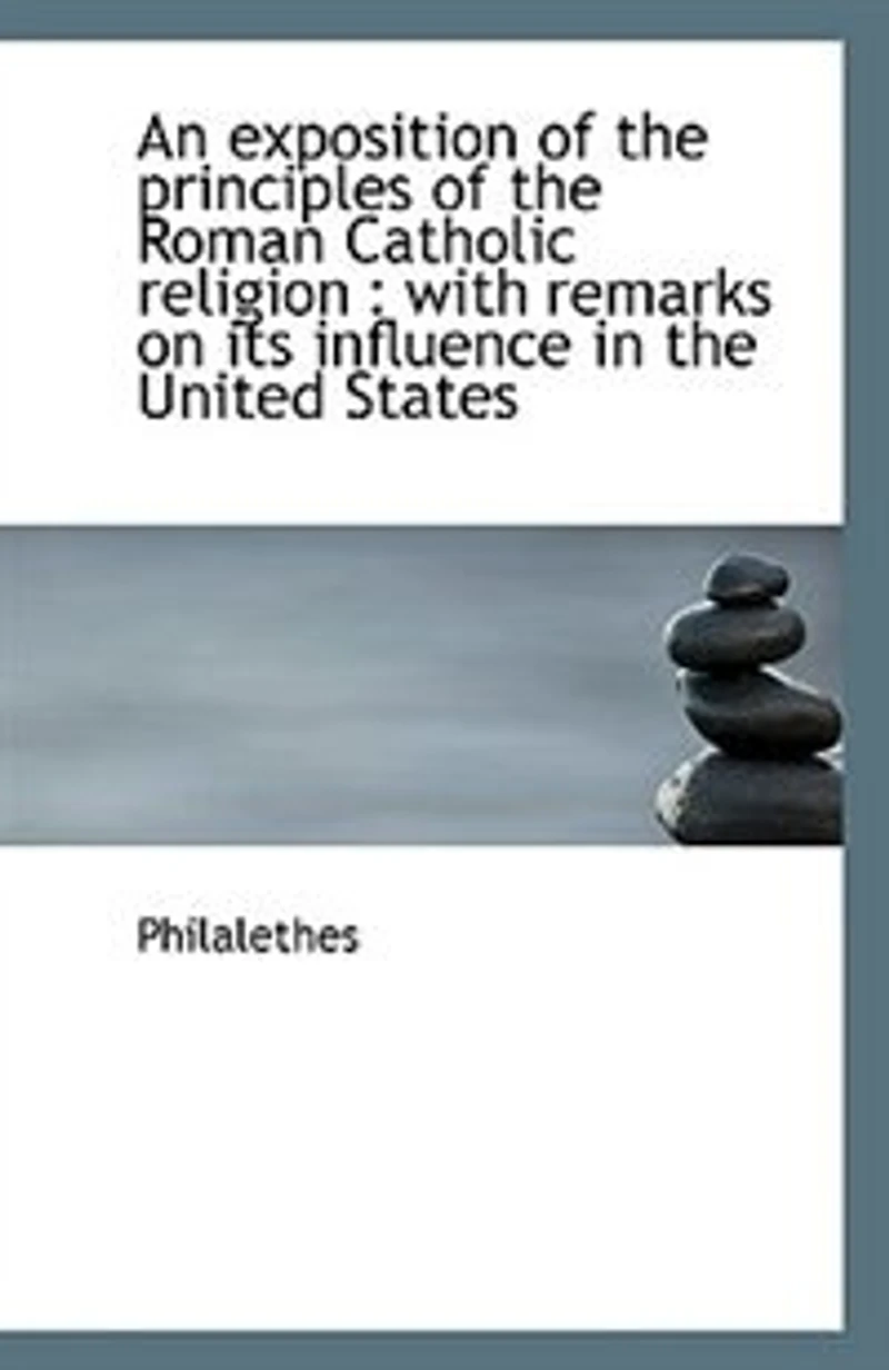 An Exposition of the Principles Roman Catholic Religion