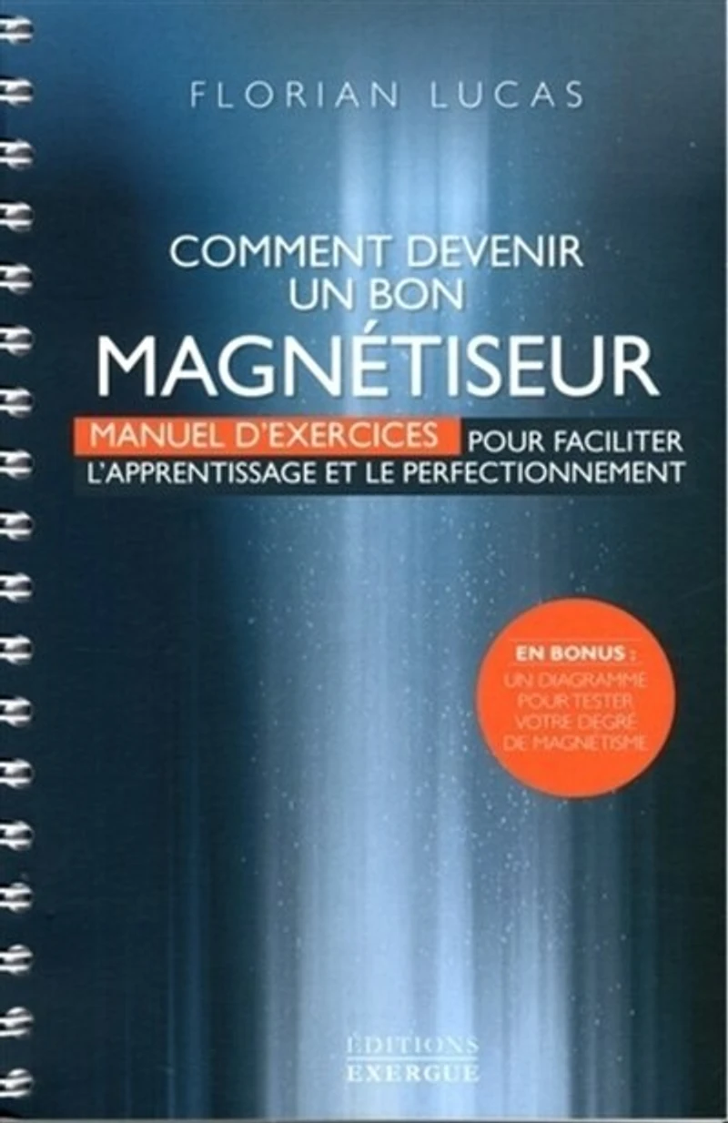 Comment bien pratiquer l'automagnétisme - Manuel pratique pour soulager les douleurs physiques et émotionnelles