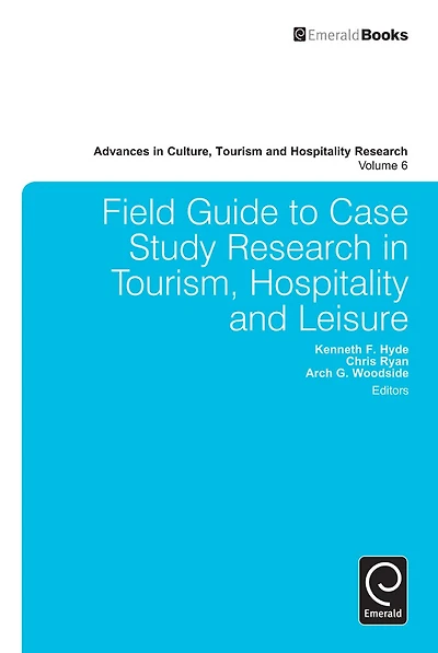 Field Guide to Case Study Research Tourism, Hospitality and Leisure