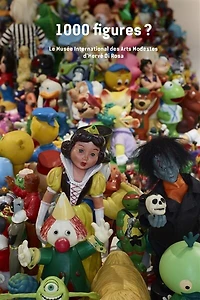1.000 figures ? : le musée international des Arts modestes d'Hervé Di Rosa: le musée international des Arts modestes d'Hervé Di Rosa