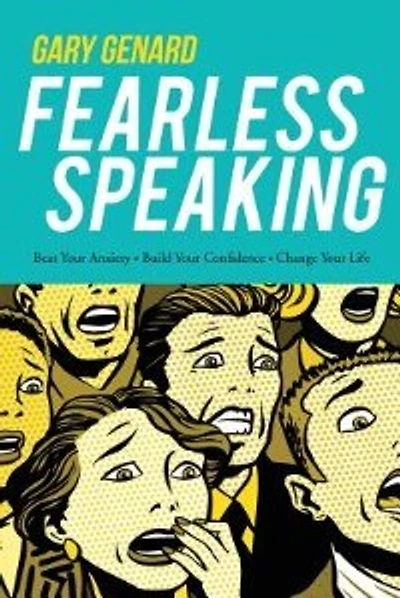 Fearless Speaking: Beat Your Anxiety, Build Your Confidence