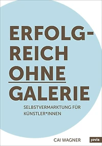 Erfolgreich ohne Galerie: Selbstvermarktung für Künstler*innen