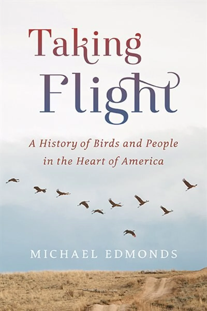 Taking Flight: A History Of Birds And People The Heart America