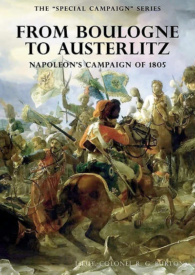 The Special Campaign Series: From Boulogne To Austerlitz: Napoleon's Campaign Of 1805