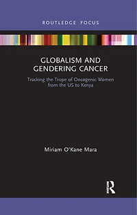 Globalism And Gendering Cancer: Tracking The Trope Of Oncogenic Women From Us To Kenya