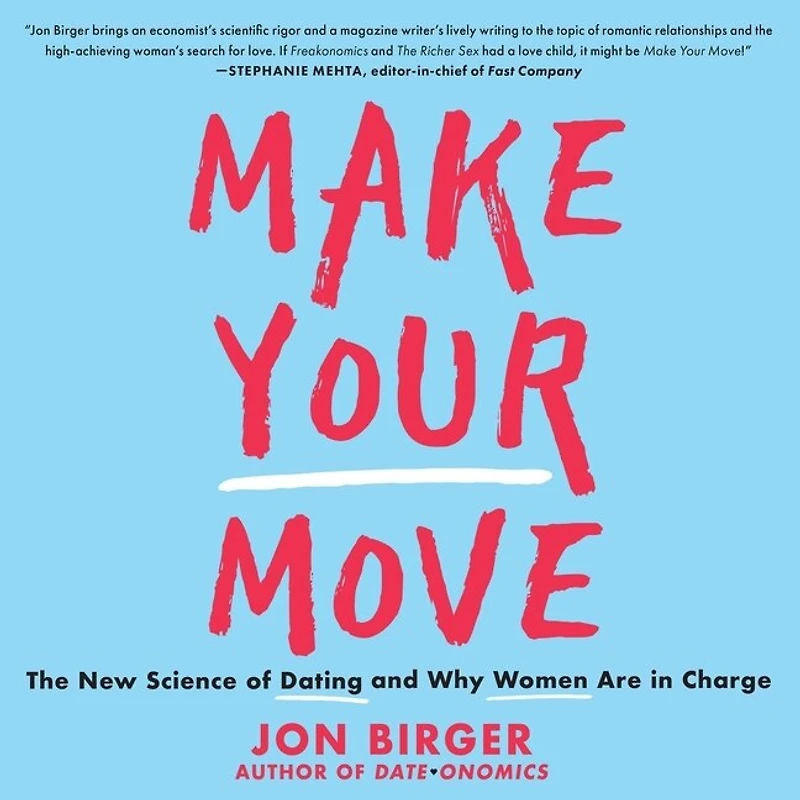 Make Your Move: The New Science of Dating and Why Women Are Charge