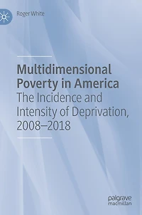 Multidimensional Poverty America: The Incidence and Intensity of Deprivation, 2008-2018