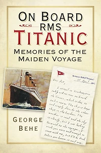 On Board Rms Titanic: Memories Of The Maiden Voyage