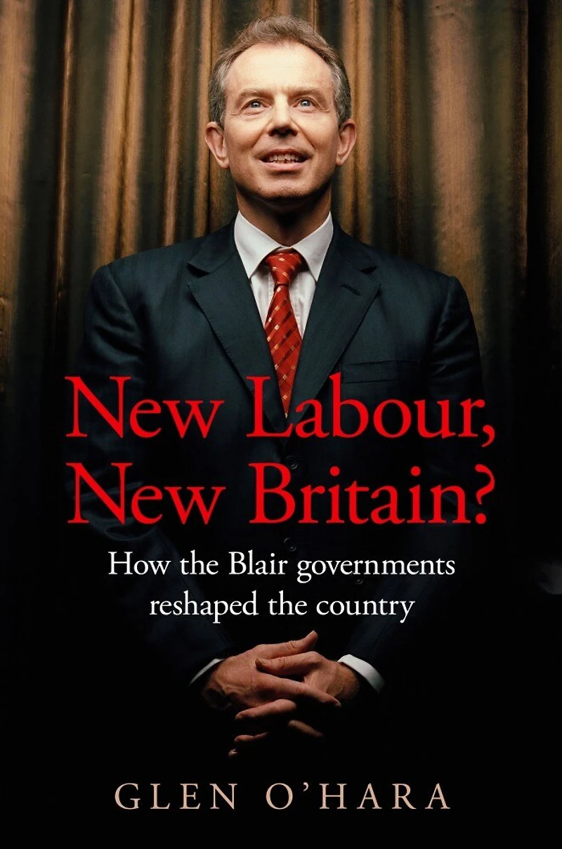 New Labour, Britain?: How the Blair governments reshaped country