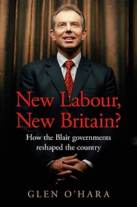 New Labour, Britain?: How the Blair governments reshaped country