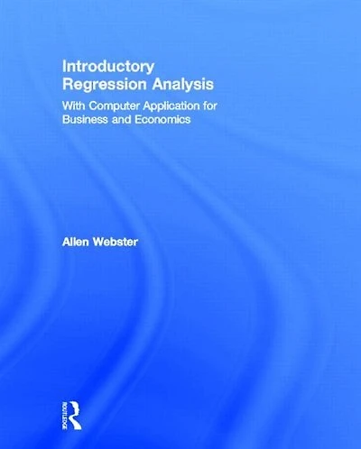 Introductory Regression Analysis: With Computer Application For Business And Economics