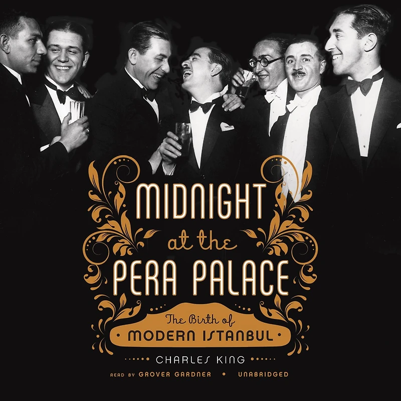 Midnight at The Pera Palace: Birth of Modern Istanbul