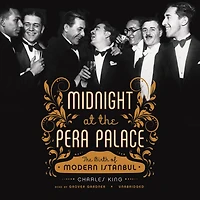 Midnight at The Pera Palace: Birth of Modern Istanbul