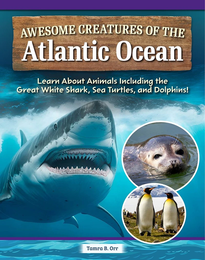 Awesome Creatures of the Atlantic Ocean: Learn About Animals Including Great White Shark, Sea Turtles, and Dolphins!
