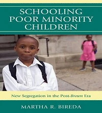 Schooling Poor Minority Children: New Segregation the Post-Brown Era