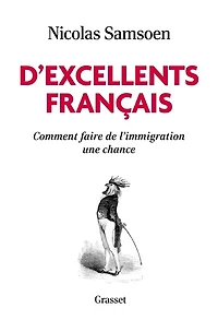 D'excellents Français: comment faire de l'immigration une chance