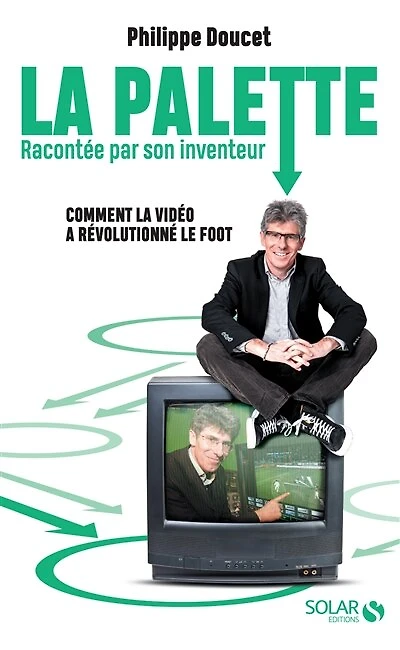 La palette racontée par son inventeur - Comment la vidéo a révolutionné le foot