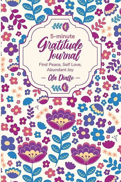5-Minute Gratitude Journal: Find Peace, Self-Love, Abundant Joy