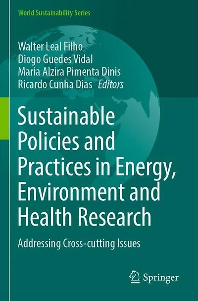 Sustainable Policies and Practices in Energy, Environment and Health Research: Addressing Cross-cutting Issues