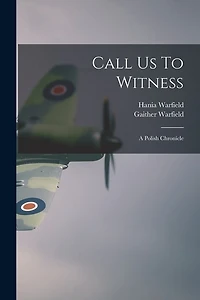 Call Us To Witness: A Polish Chronicle