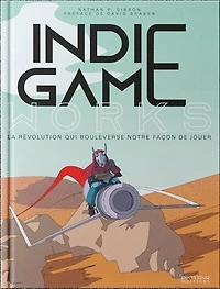 Indie Game Works: la révolution qui bouleverse notre façon de jouer
