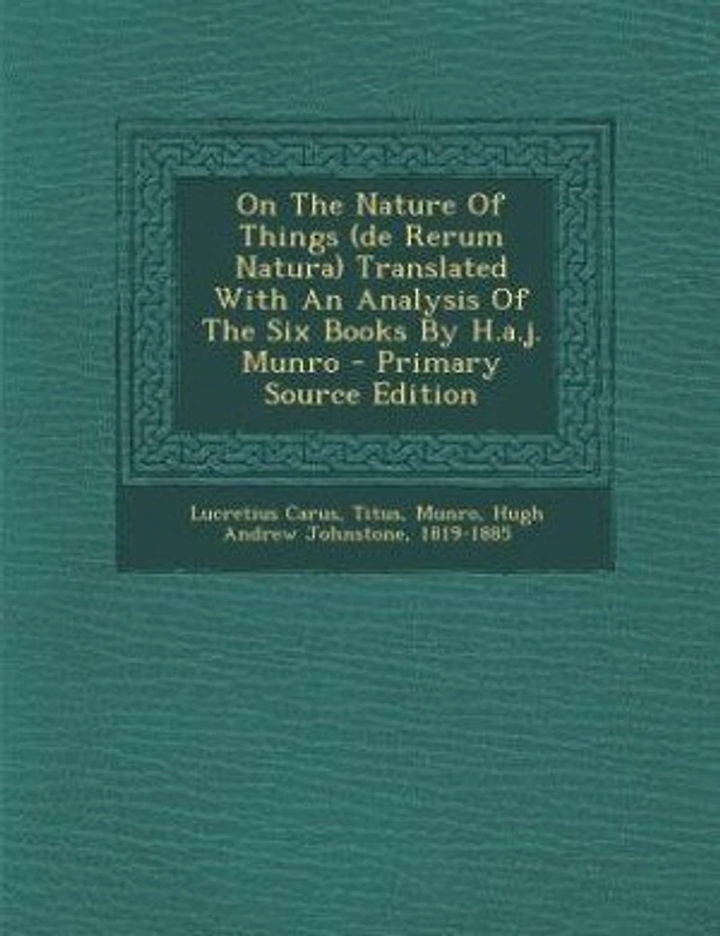 On The Nature Of Things (de Rerum Natura) Translated With An Analysis Six Books By H.a.j. Munro