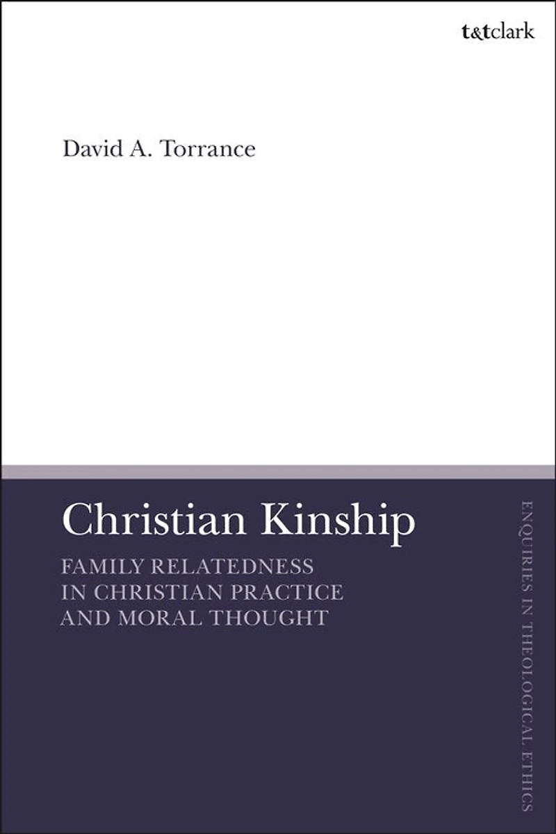 Christian Kinship: Family-Relatedness in Christian Practice and Moral Thought