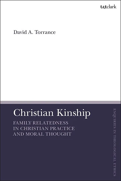 Christian Kinship: Family-Relatedness in Christian Practice and Moral Thought