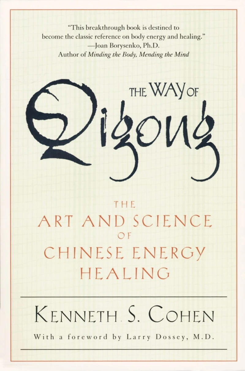 The Way of Qigong: Art and Science Chinese Energy Healing