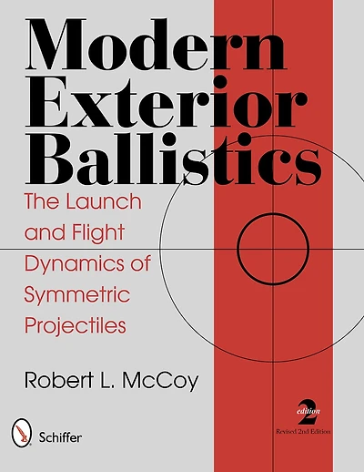 Modern Exterior Ballistics: The Launch And Flight Dynamics Of Symmetric Projectiles