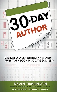 30-day Author: Develop A Daily Writing Habit And Write Your Book In 30 Days (or Less)