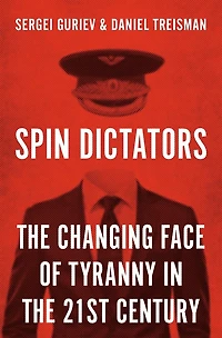 Spin Dictators: the Changing Face of Tyranny 21st Century