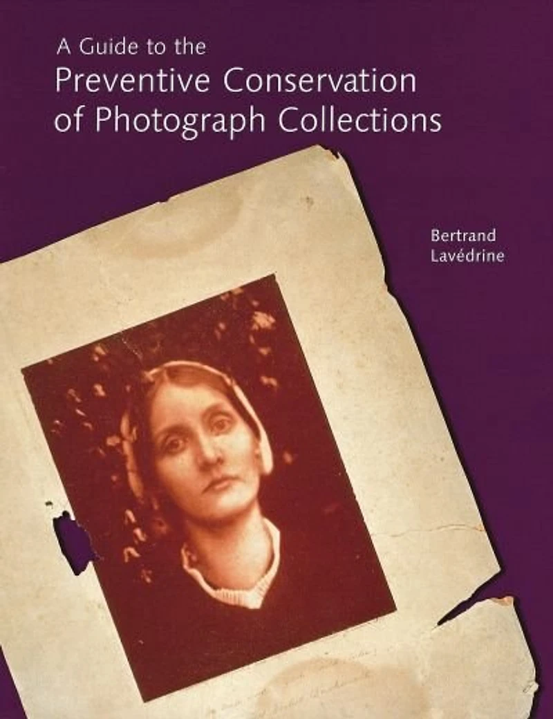 A Guide To The Preventive Conservation Of Photograph Collections